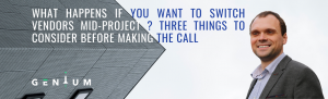 What-Happens-If-You-Want-to-Switch-Vendors-Mid-Project-Three-Things-to-Consider-Before-Making-the-Call