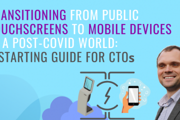 In a post-COVID world, many customers will be looking for additional options to public touchscreens and kiosks. Incorporating mobile apps is the answer. Here's how to get started.